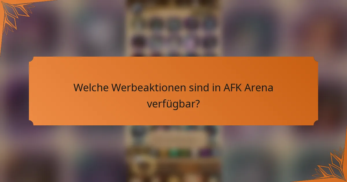 Welche Werbeaktionen sind in AFK Arena verfügbar?