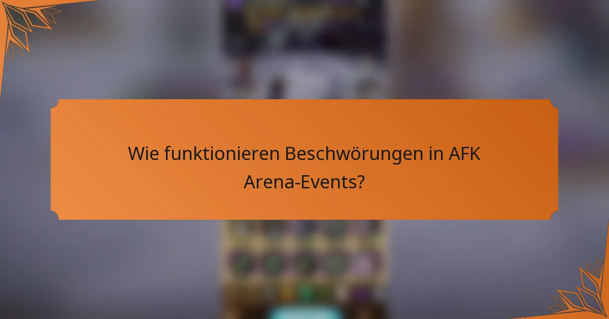 Wie funktionieren Beschwörungen in AFK Arena-Events?