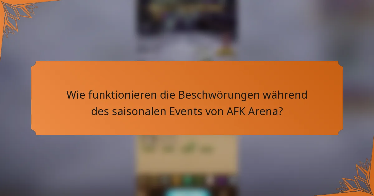 Wie funktionieren die Beschwörungen während des saisonalen Events von AFK Arena?