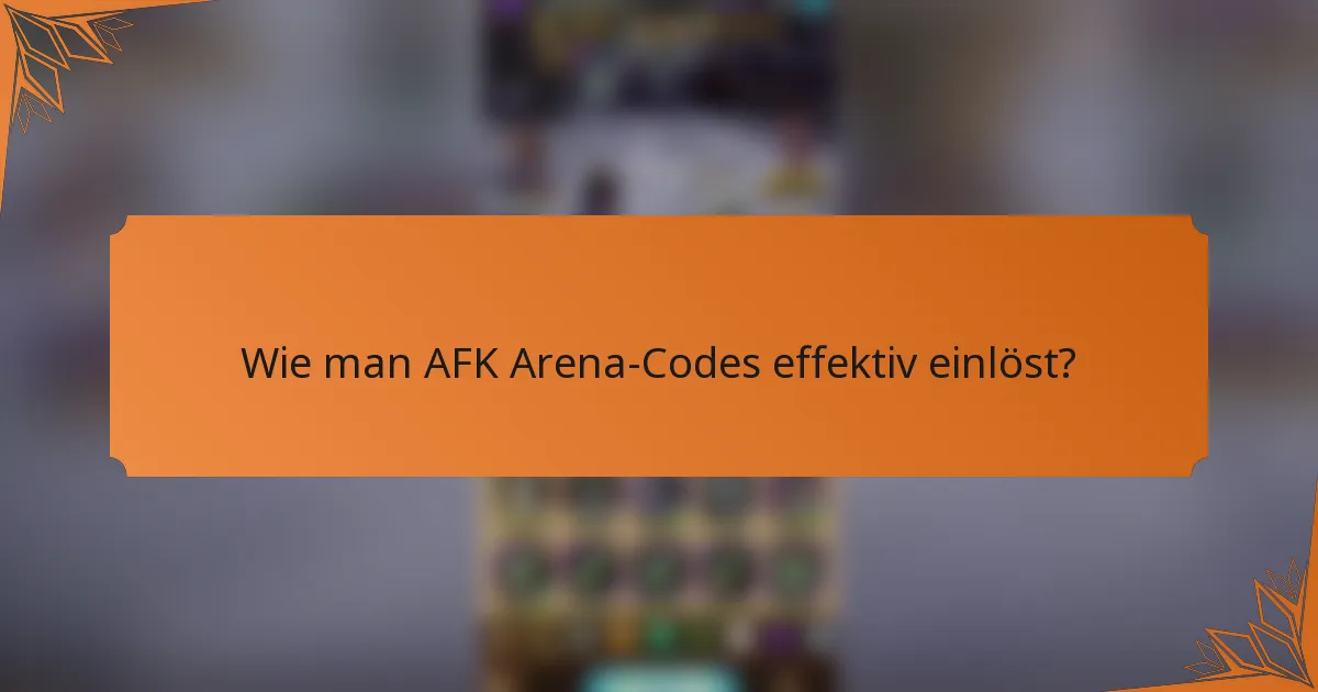Wie man AFK Arena-Codes effektiv einlöst?